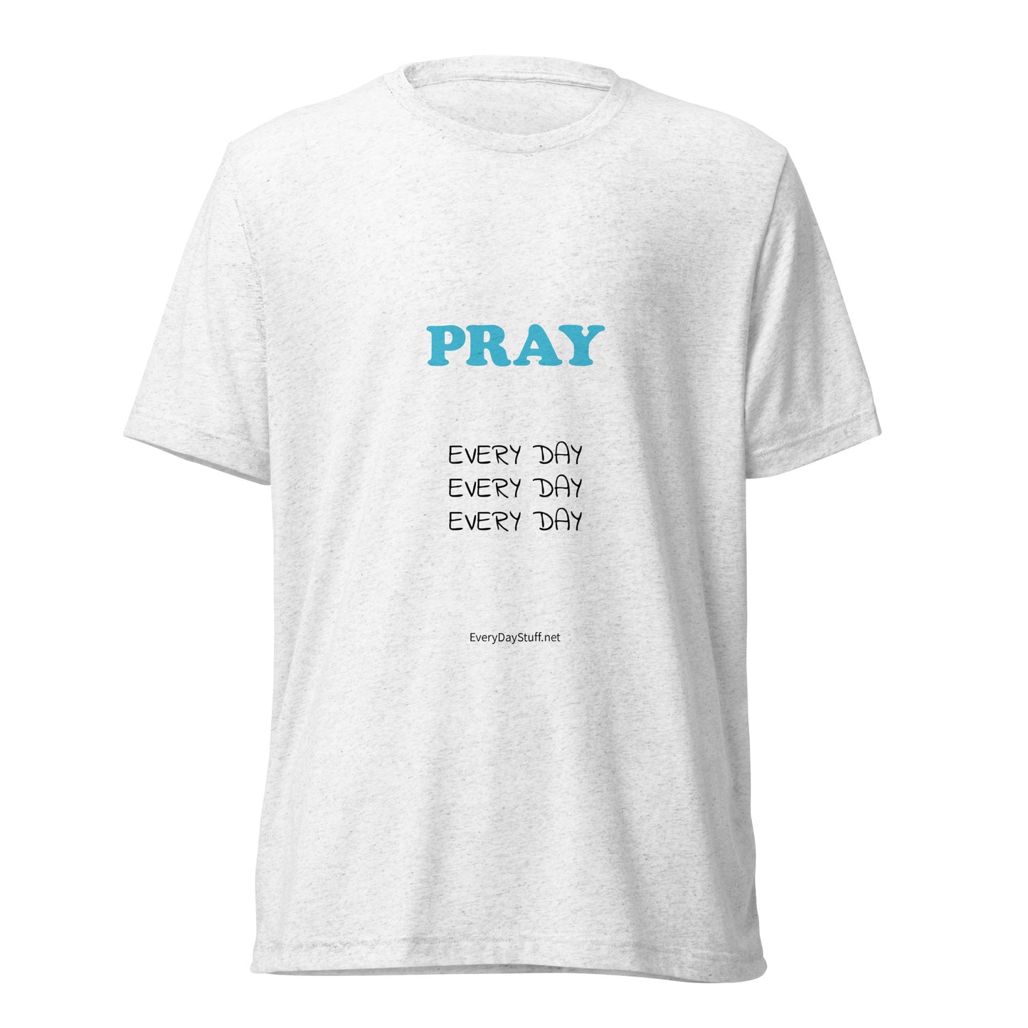 PRAY, EVERY DAY Short sleeve t-shirt